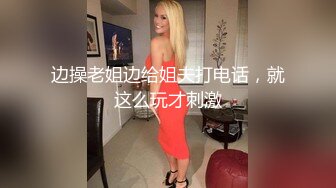 纸箱厂再遇加班蓝纱裙白高跟女神妹,两片嫩唇擦了数十下毛揪掉了