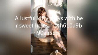 A lustful kitty plays with her sweet holes.♡ (ph610a9b90aa5eb)