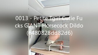 0013 - Petite Tgirl Cutie Fucks GIANT Horsecock Dildo (6480828dd82d6)